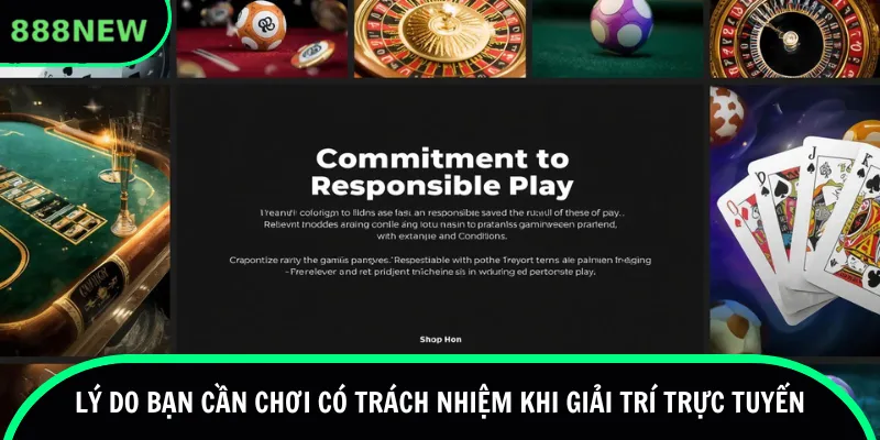 Lý do bạn cần chơi có trách nhiệm khi giải trí trực tuyến