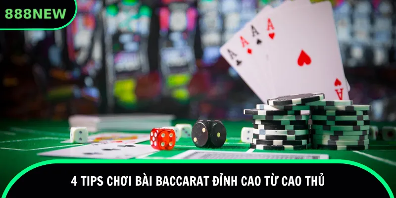 4 tips chơi bài Baccarat đỉnh cao từ cao thủ