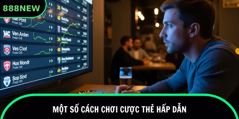 Một số cách chơi cược thẻ hấp dẫn