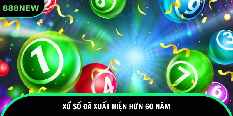 Xổ số đã xuất hiện hơn 60 năm